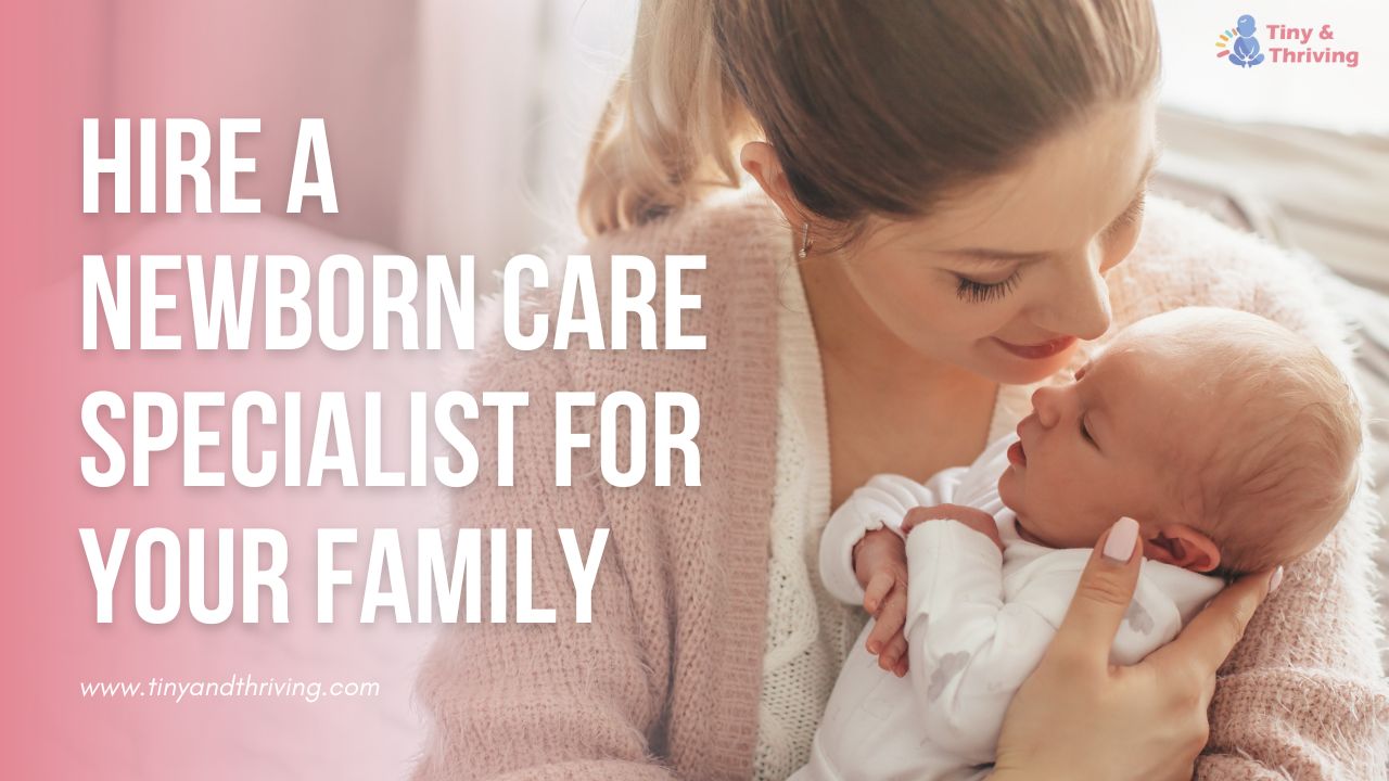 16 Reasons You Should Hire a Newborn Care Specialist